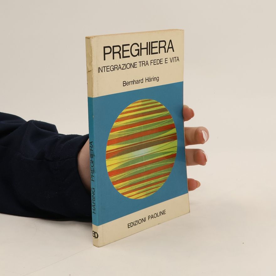 Bernhard Häring Preghiera: Integrazione tra fede e vita