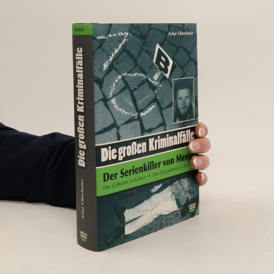 Artur Oberhofer Die großen Kriminalfälle