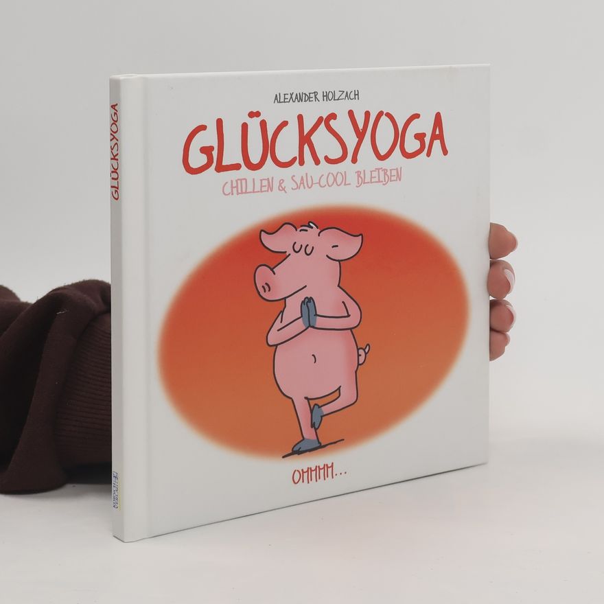 Alexander Holzach Glücksyoga