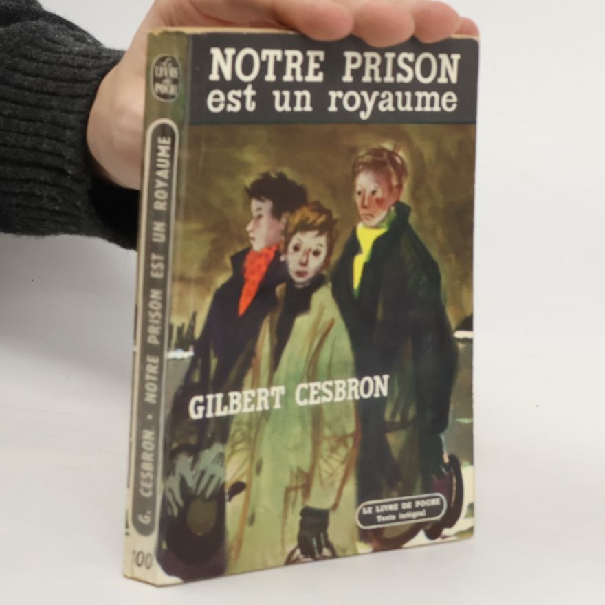 Gilbert Cesbron Notre prison est un royaume