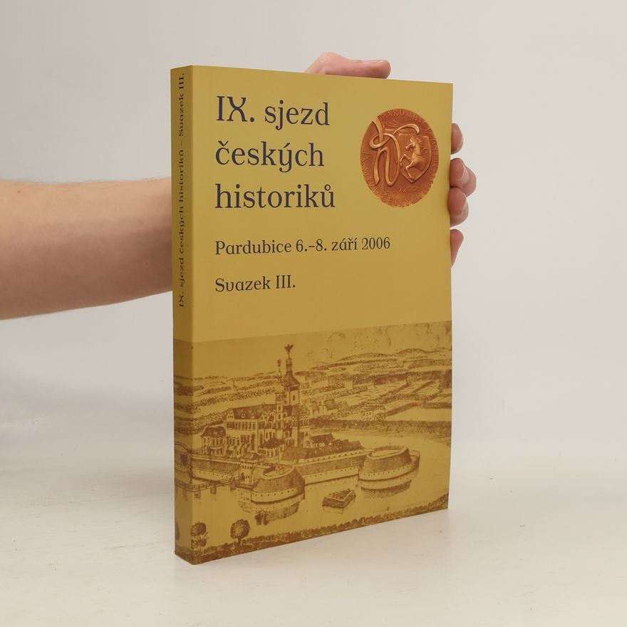 Autorenkollektiv IX. sjezd českých historiků. Pardubice, 6.-8. září 2006. Svazek III