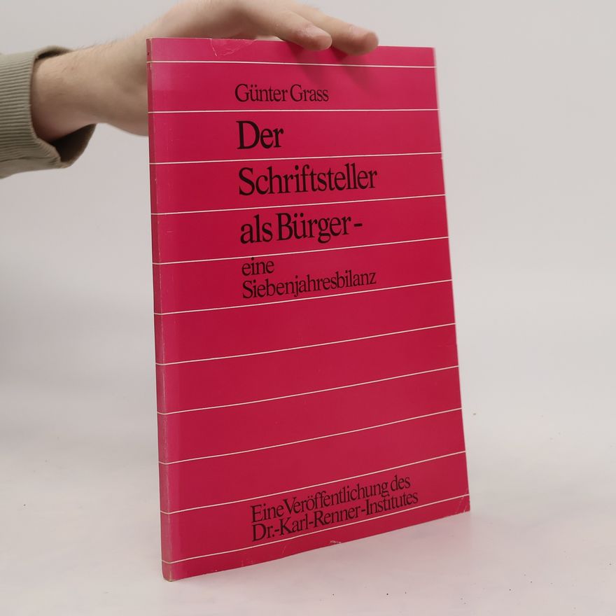 Günter Grass Der Schriftsteller als Bürger - eine Siebenjahresbilanz