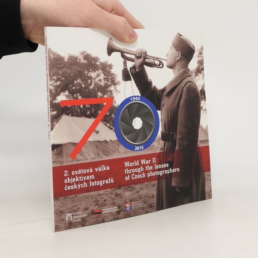 Autorenkollektiv 70 - 2. světová válka objektivem českých fotografů