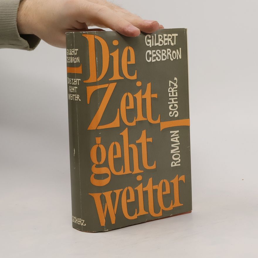 Gilbert Cesbron Die Zeit geht weiter