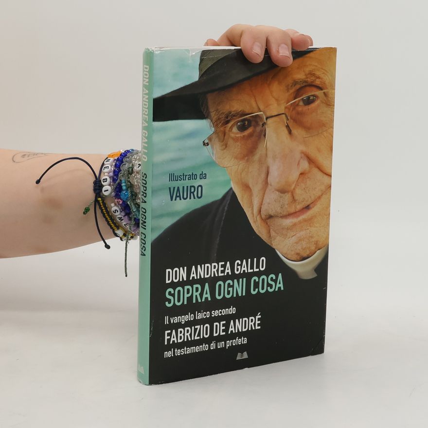 Don Andrea Gallo Sopra ogni cosa