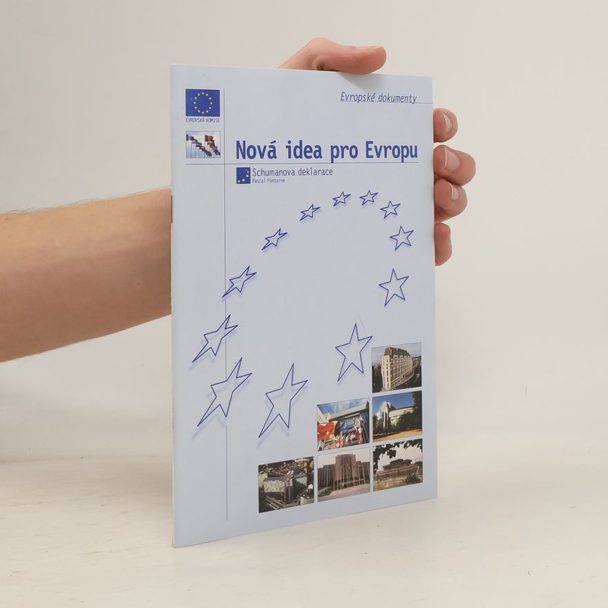 Pascal Fontaine Nová idea pro Evropu. Schumanova deklarace