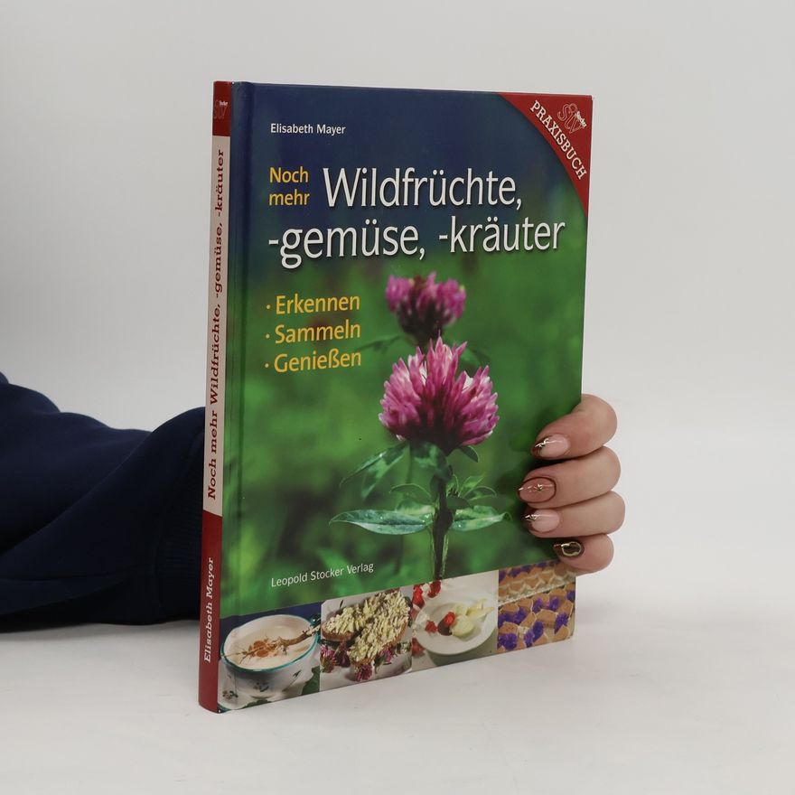 Elisabeth Mayer-Reithofer Noch mehr Wildfrüchte, -gemüse, -kräuter