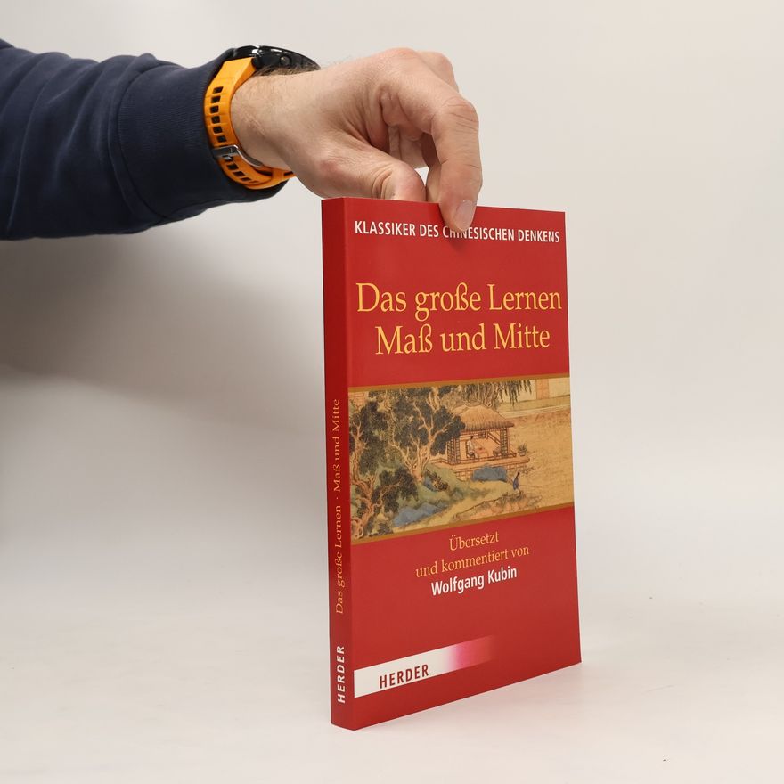 Wolfgang Kubin Klassiker des chinesischen Denkens: Das große Lernen