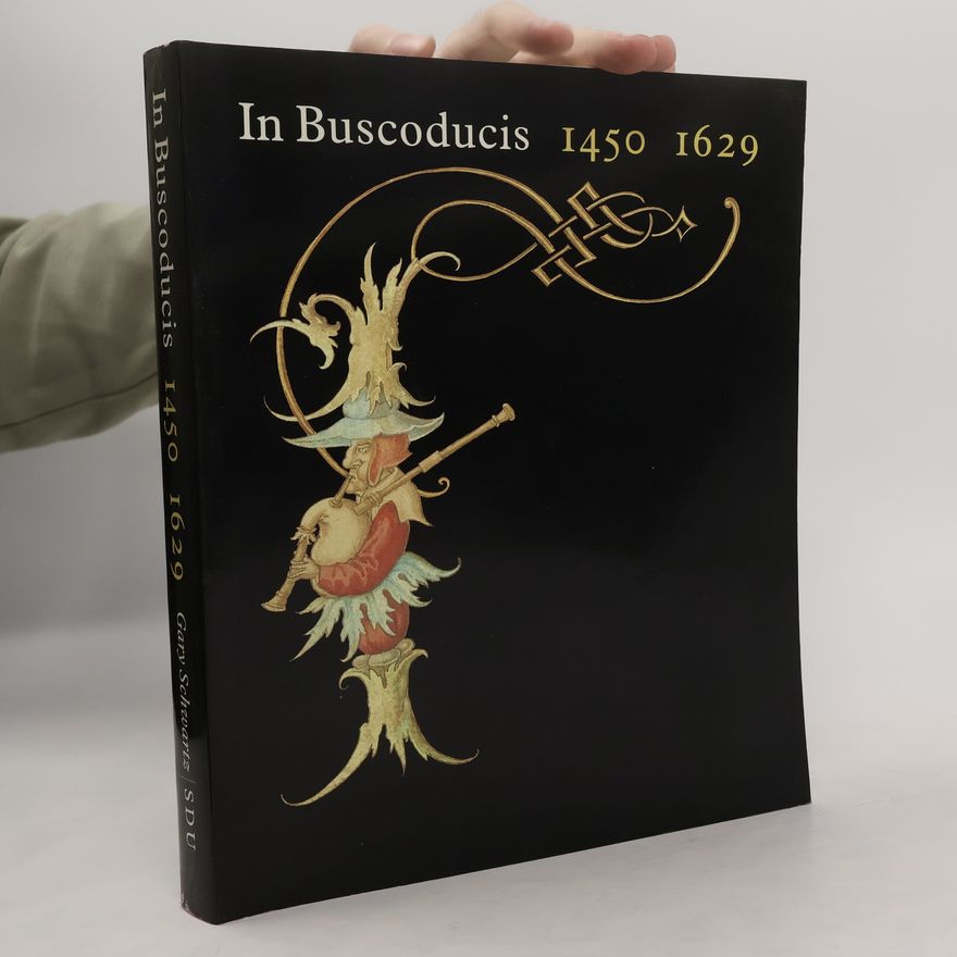 Gary Schwartz In Buscoducis, 1450-1629