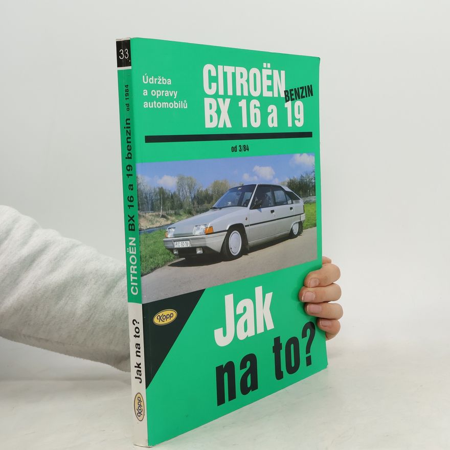 Autorenkollektiv Údržba a opravy automobilů Citroën BX 16 RS, TRS, RE, 15 RE, Citroën BX 19 TRI, GT, GTI, GTI 16V Citroën BX 16 a 19 benzin