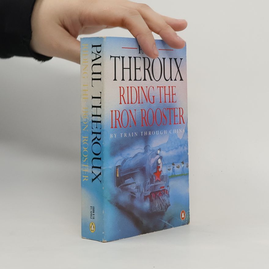 Paul Theroux Riding the Iron Rooster