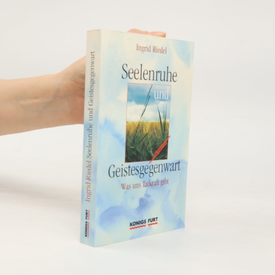 Ingrid Riedel Seelenruhe und Geistesgegenwart