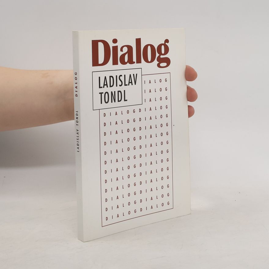 Ladislav Tondl Dialog. Sémiotické rozměry a rozhraní dialogu