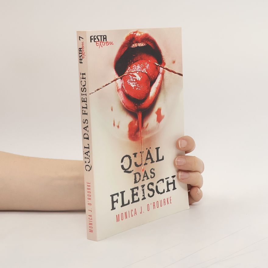 Monica J. O. Rourke Quäl das Fleisch