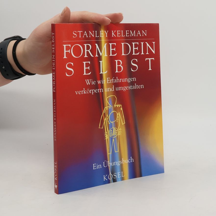 Stanley Keleman Forme dein Selbst