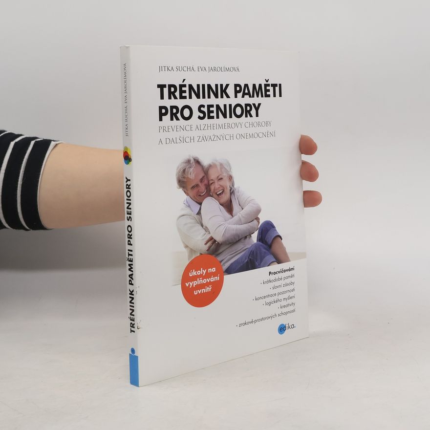 Eva Jarolímová Trénink paměti pro seniory : prevence Alzheimerovy choroby a dalších závažných onemocnění