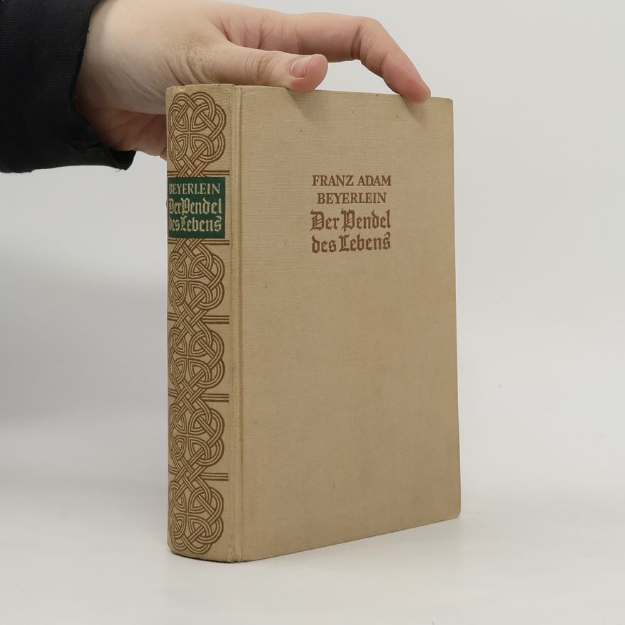 Franz Adam Beyerlein Der Pendel des Lebens