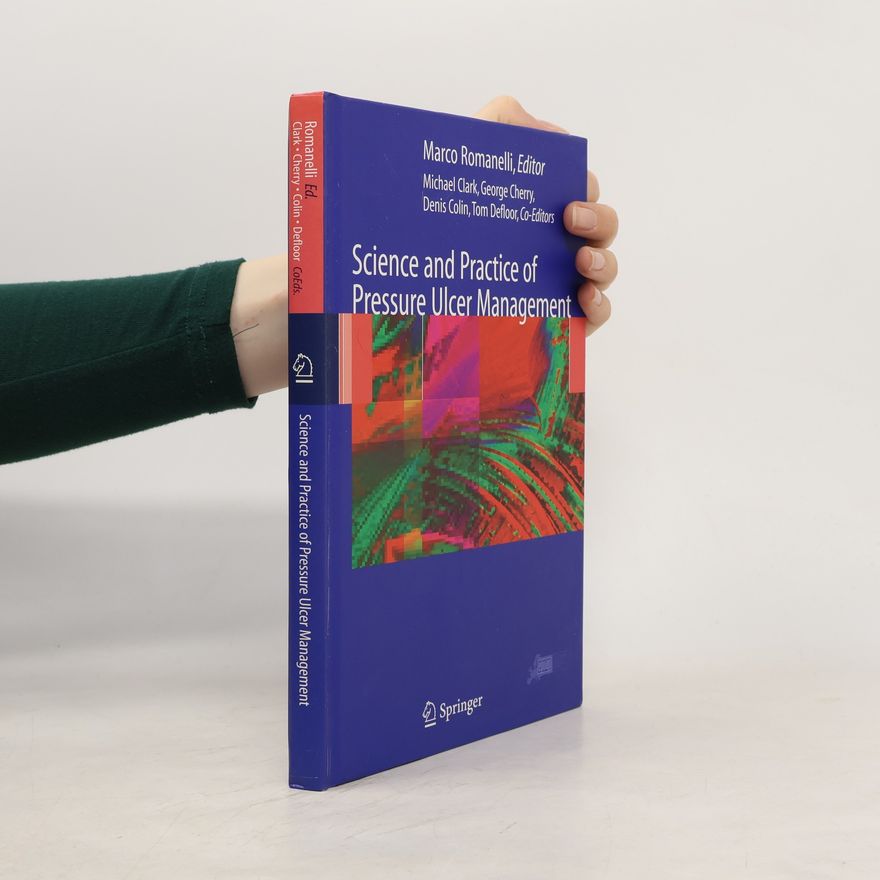 Tom Defloor Science and Practice of Pressure Ulcer Management
