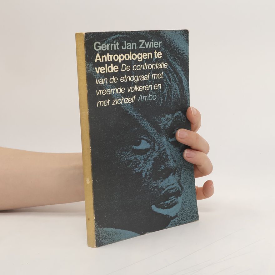 Gerrit Jan Zwier Antropologen te velde