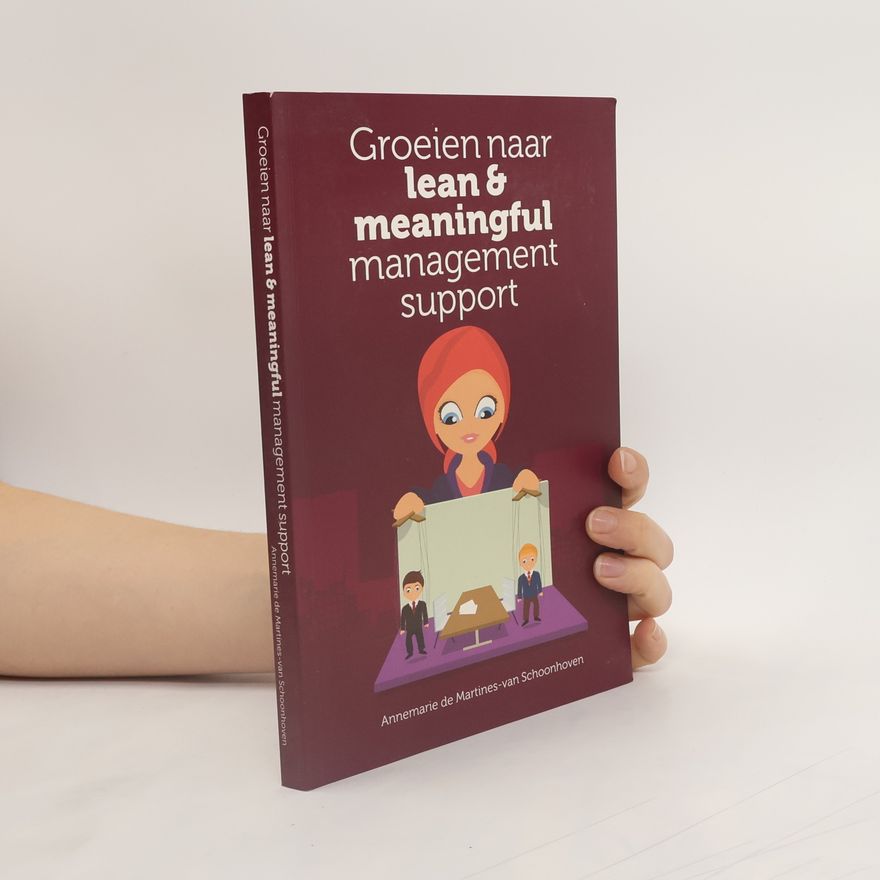 Annemarie de Martines-van Schoonhoven Groeien naar lean & meaningful management support