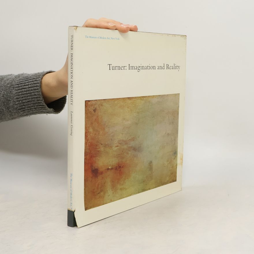 Lawrence Gowing Turner: Imagination and Reality