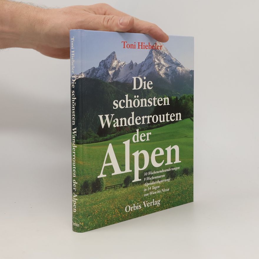 Toni Hiebeler Die schönsten Wanderrouten der Alpen