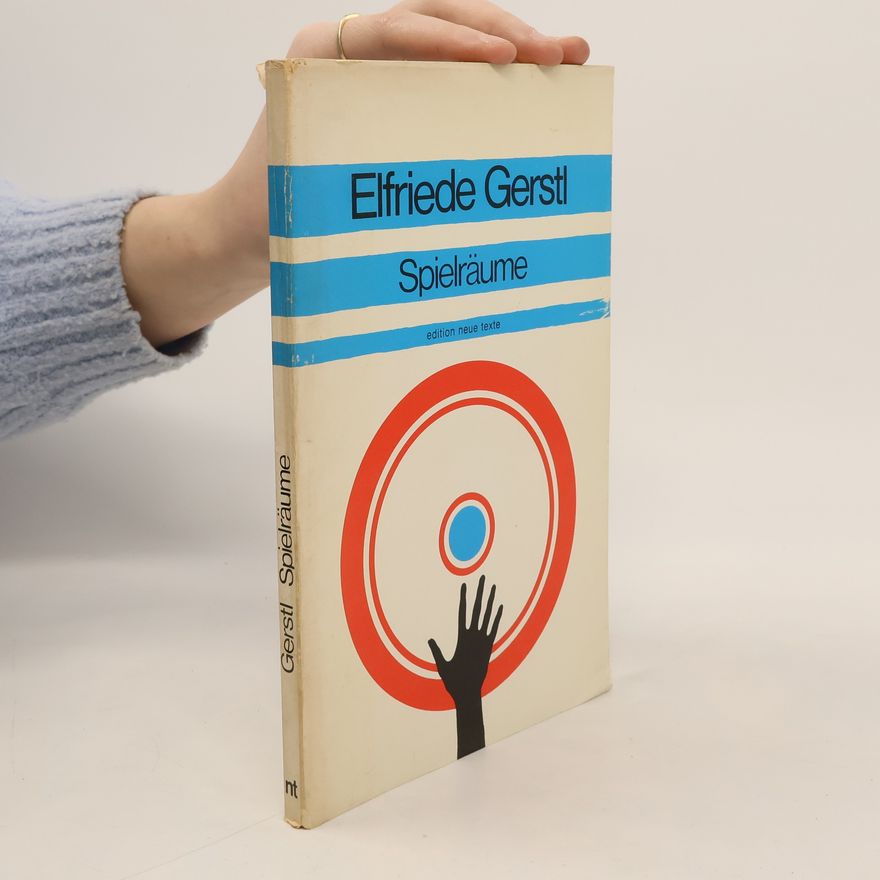 Elfriede Gerstl Edition Neue Texte: Spielräume