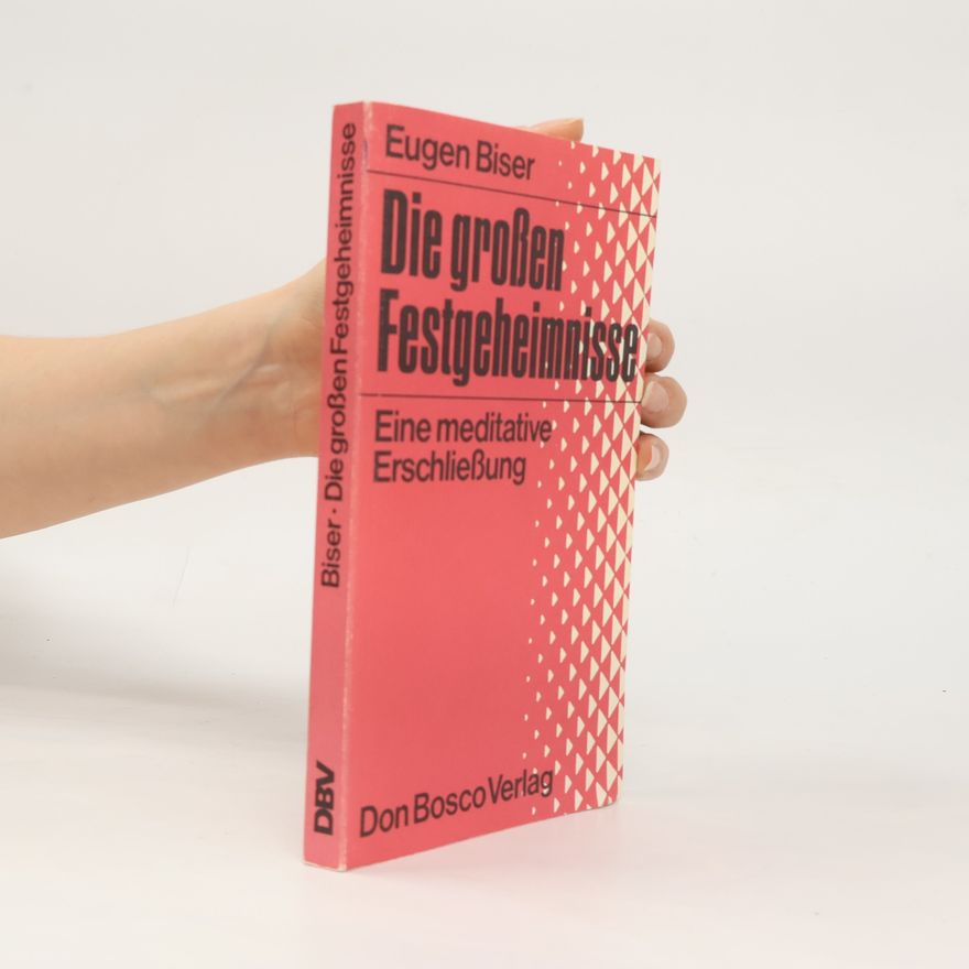 Eugen Biser Die großen Festgeheimnisse