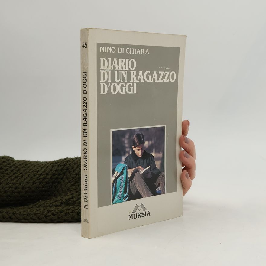 Nino Di Chiara Questo nostro mondo - 45: Diario di un ragazzo d'oggi
