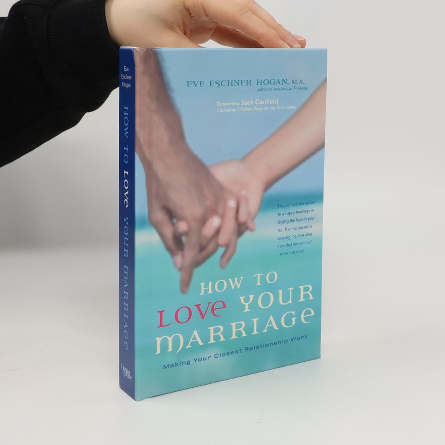 Eve Eschner Hogan How to Love Your Marriage