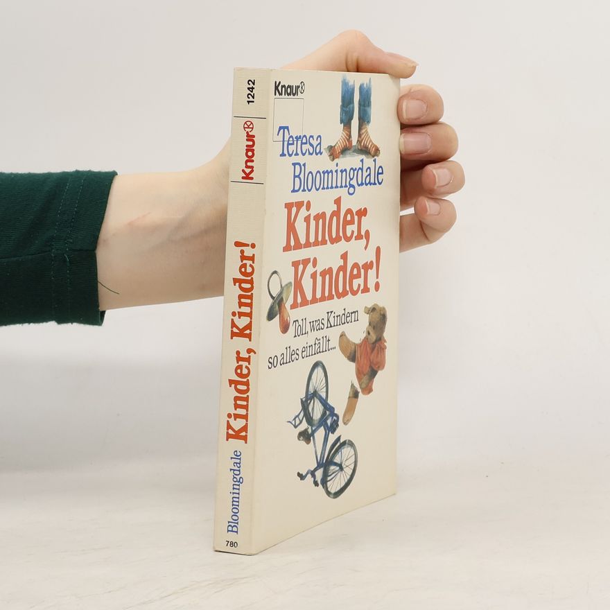 Teresa Bloomingdale Kinder, Kinder. Toll, was Kindern so alles einfällt ...