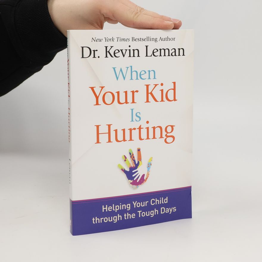 Kevin Leman When Your Kid Is Hurting