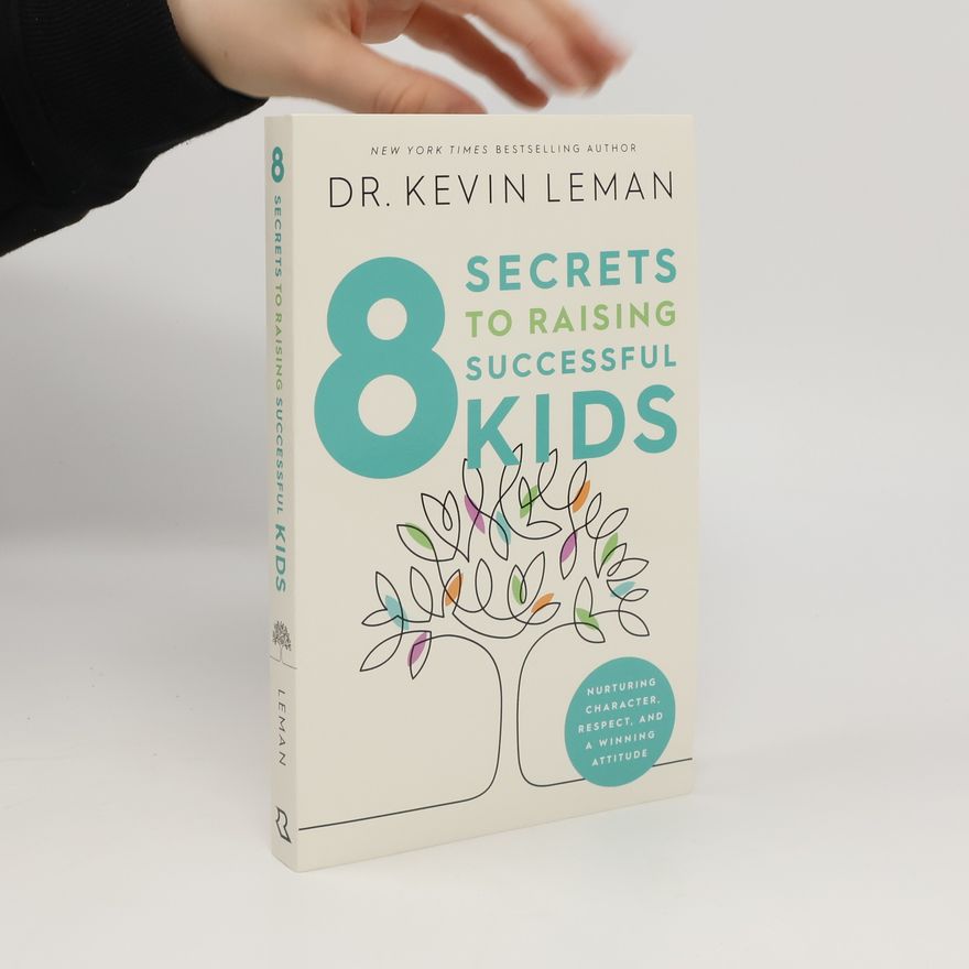 Kevin Leman 8 Secrets to Raising Successful Kids