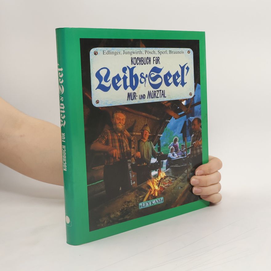 Atzi Pösch Kochbuch für Leib&Seel'. Mur- und Mürztal