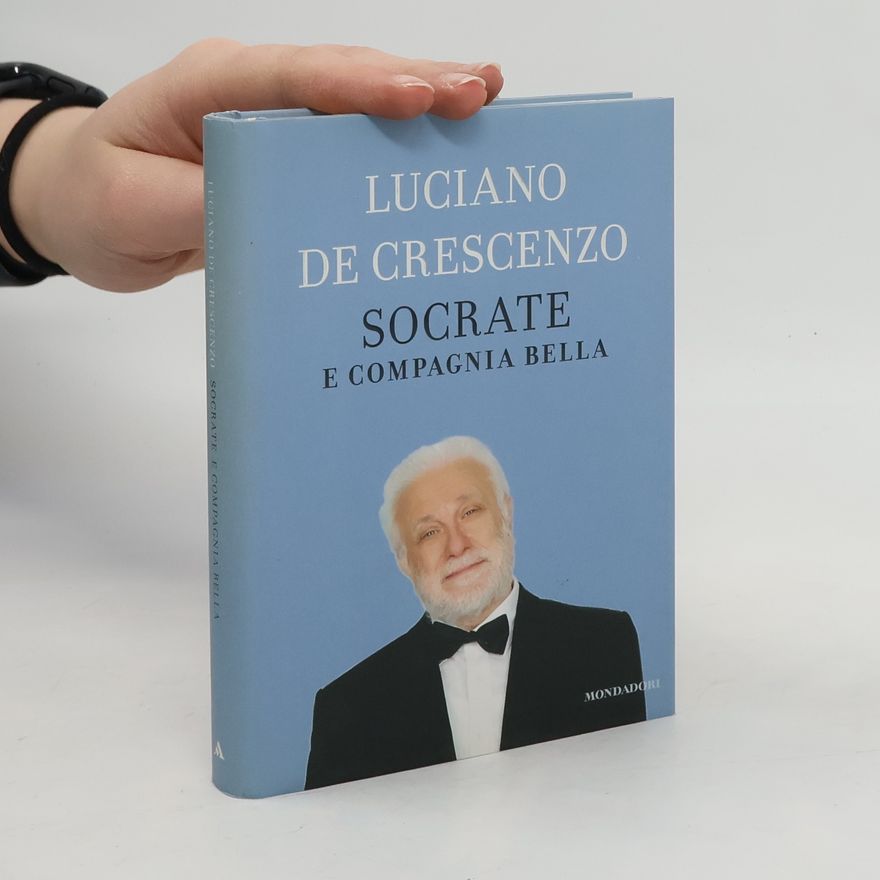 Luciano De Crescenzo I libri di Luciano De Crescenzo: Socrate e compagnia bella