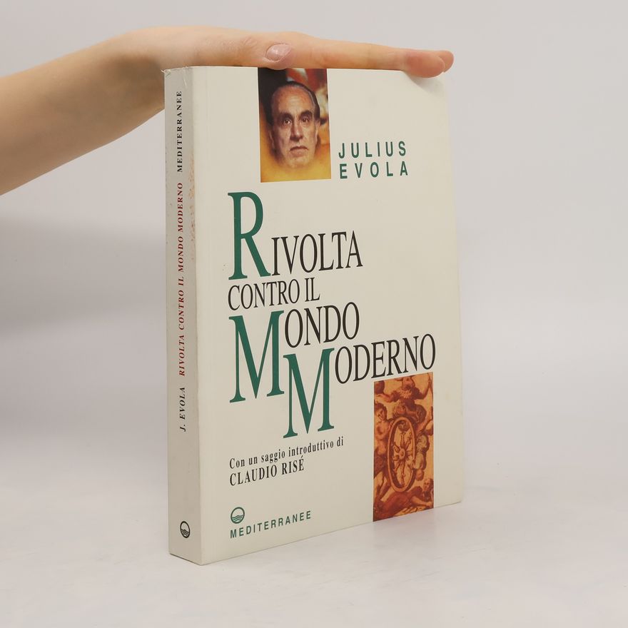 Julius Evola Opere di Julius Evola: Rivolta contro il mondo moderno