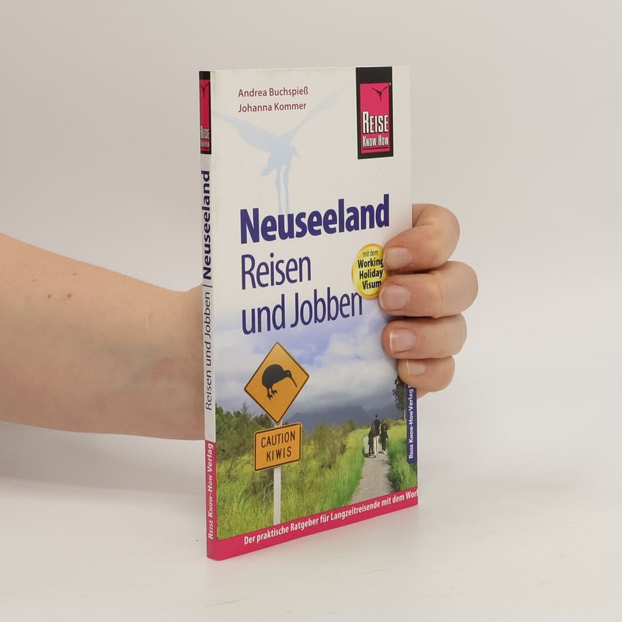 Andrea Buchspieß Neuseeland - Reisen und Jobben mit dem Working Holiday Visum