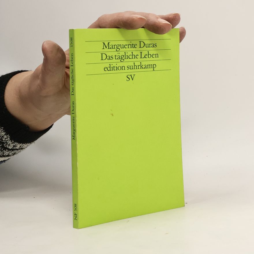 Marguerite Duras Das tägliche Leben