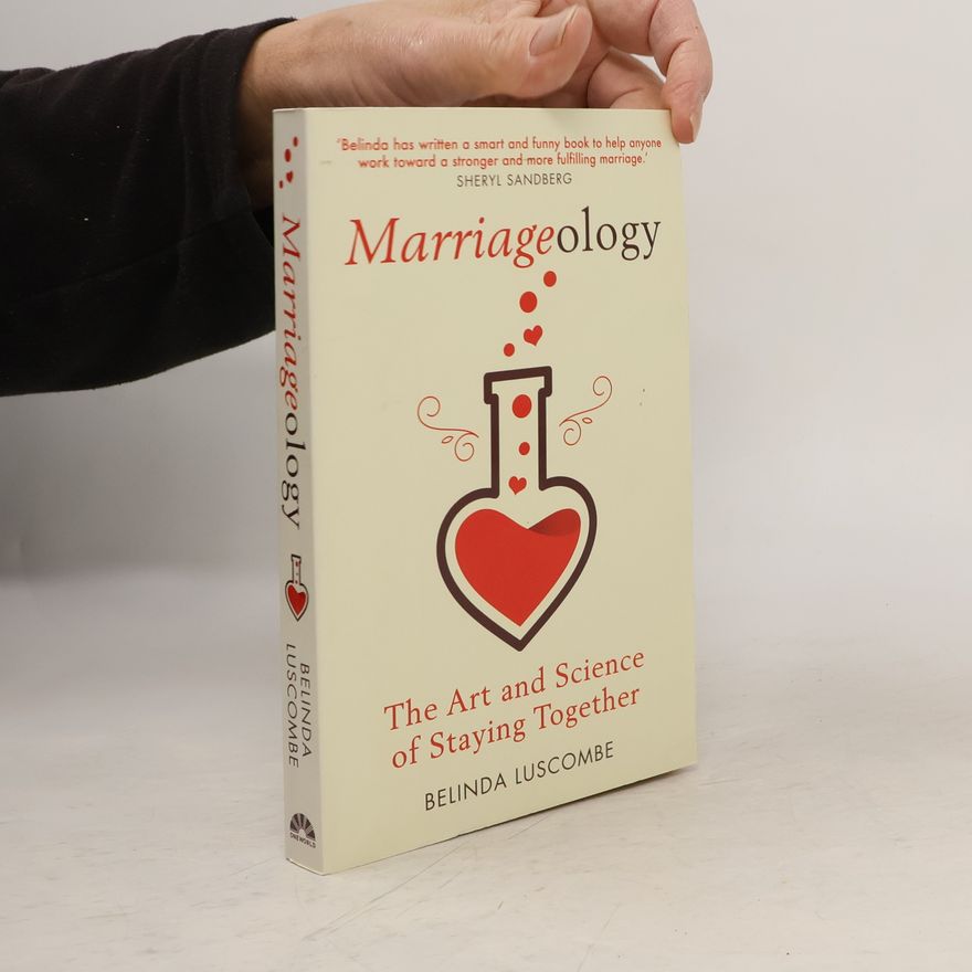 Belinda Luscombe Marriageology - The Art and Science of Staying Together