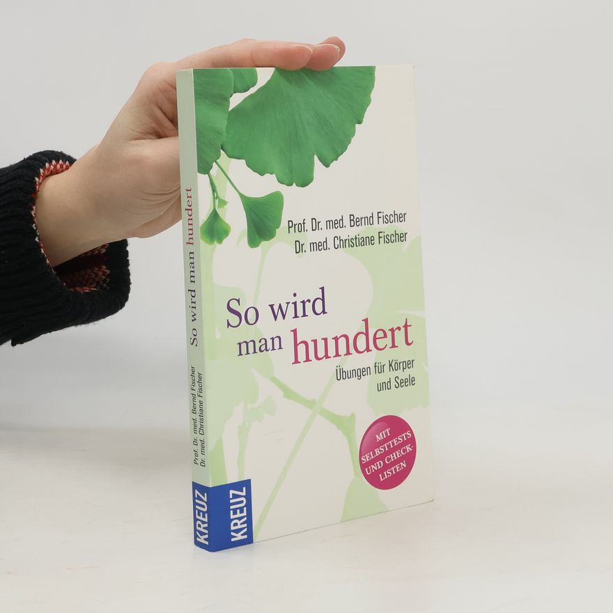 Prof. Dr. med. Bernd Fischer So wird man hundert