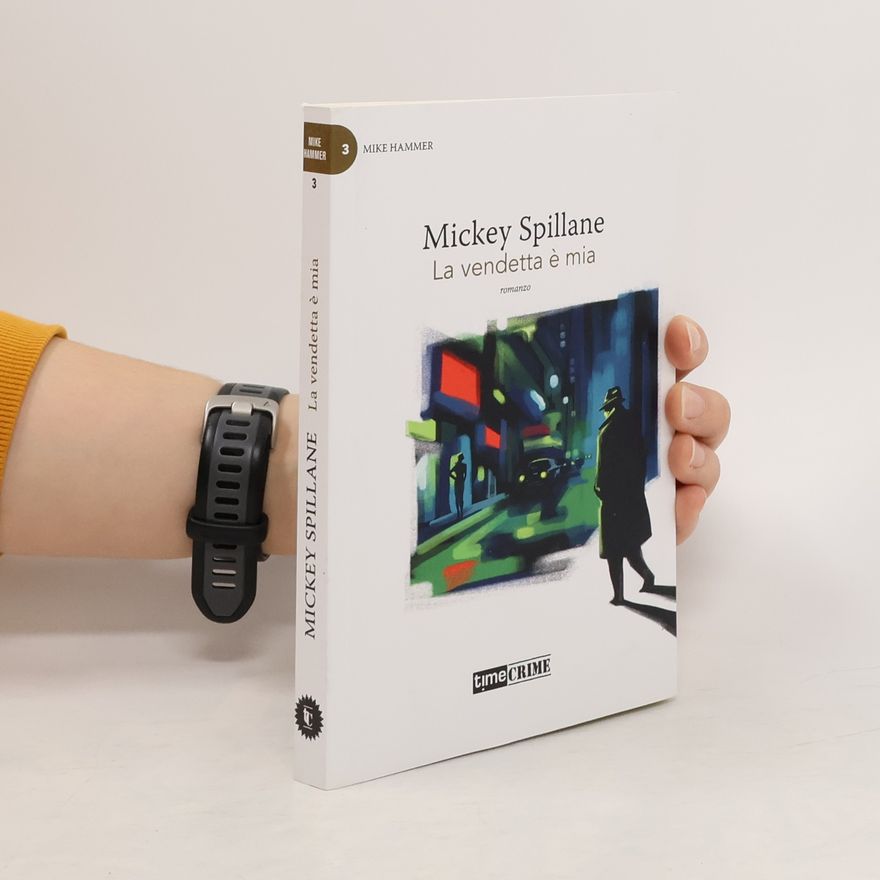 Mickey Spillane La vendetta è mia. Mike Hammer