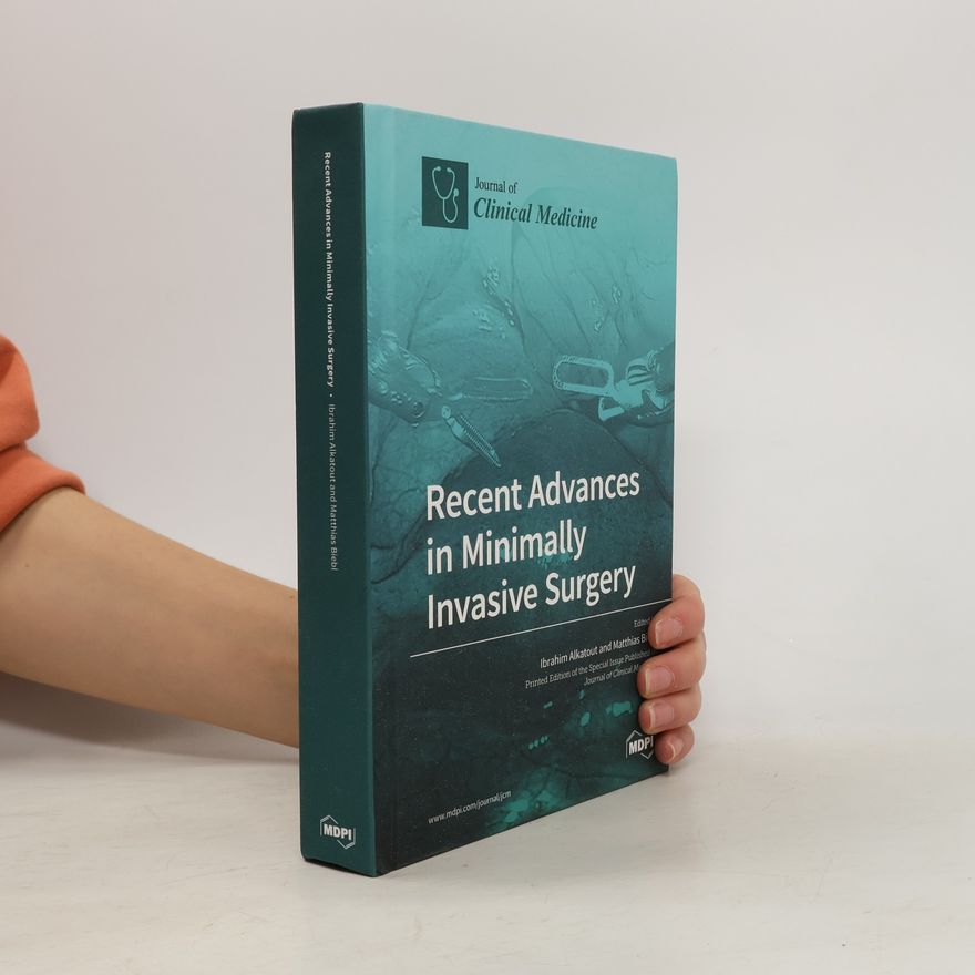 Matthias Biebl Journal of Clinical Medicine: Recent Advances in Minimally Invasive Surgery