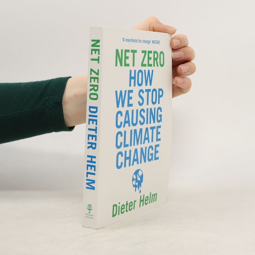 Dieter Helm Net Zero: How We Stop Causing Climate Change