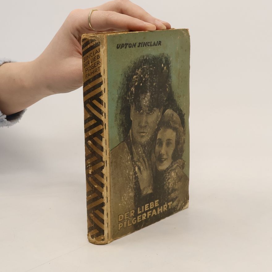 Upton Sinclair Der liebe Pilgerfahrt