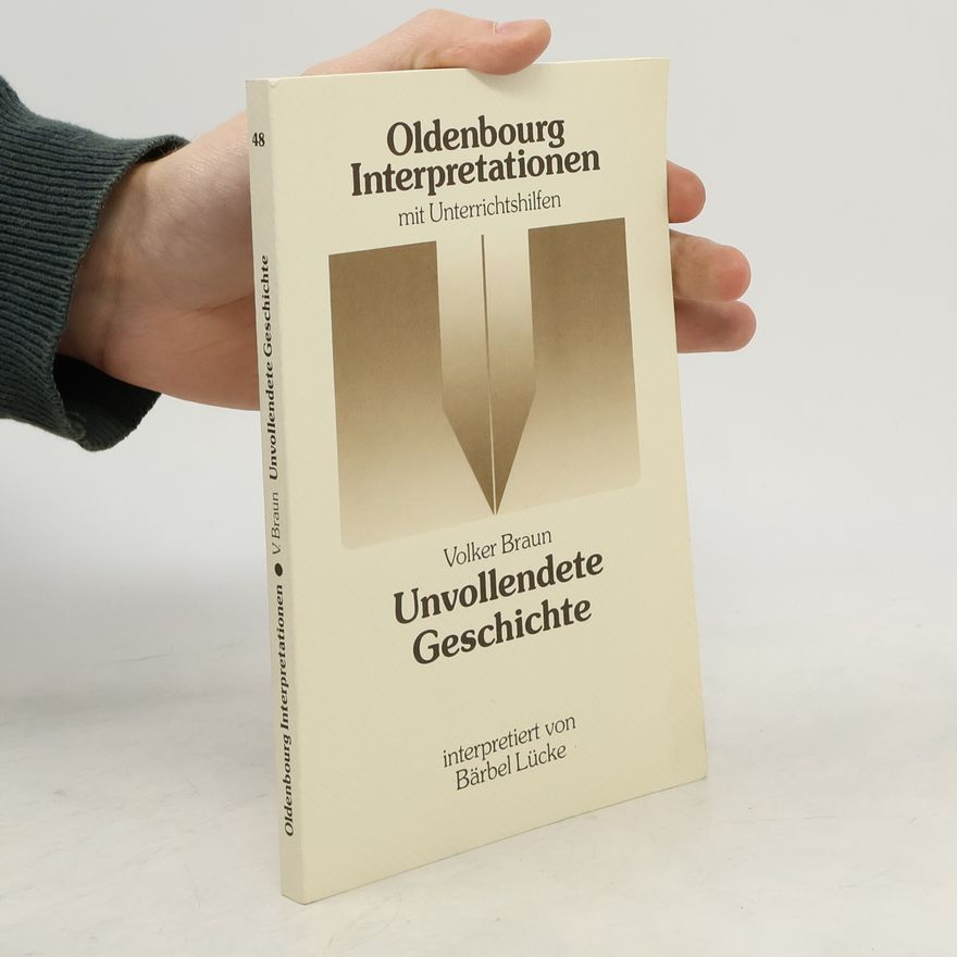 Bärbel Lücke Oldenbourg Interpretationen - 48: Volker Braun, Unvollendete Geschichte