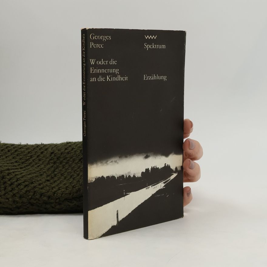 Georges Perec W oder die Erinnerung an die Kindheit