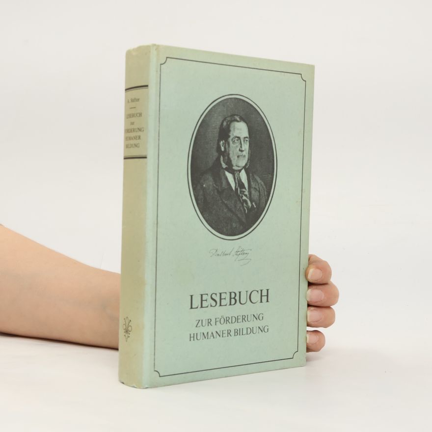 Adalbert Stifter Lesebuch zur Förderung humaner Bildung
