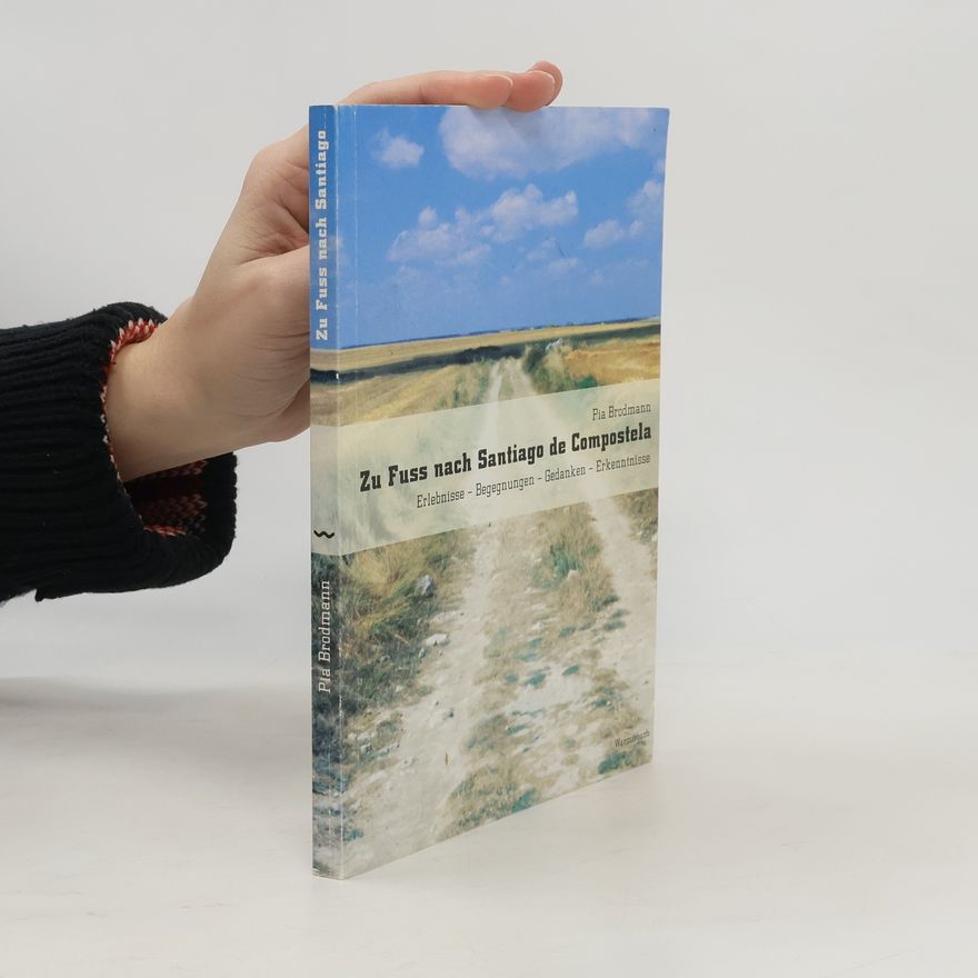 Pia Brodmann Zu Fuss nach Santiago de Compostela