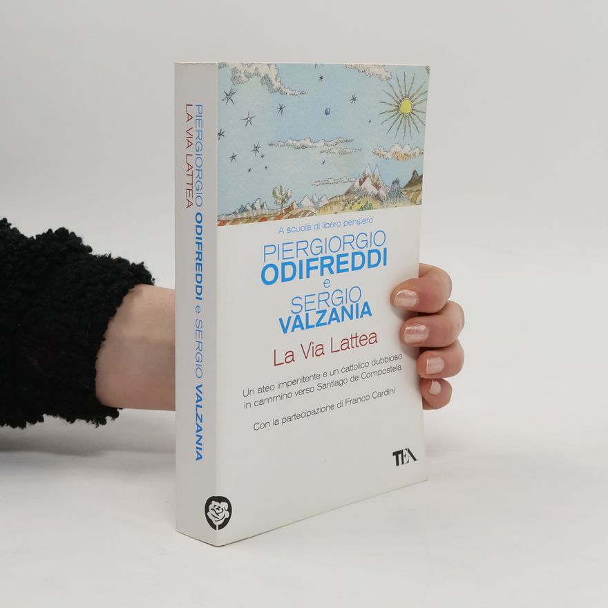 Sergio Valzania La Via Lattea. Un ateo impenitente e un cattolico dubbioso in cammino verso Santiago de Compostela
