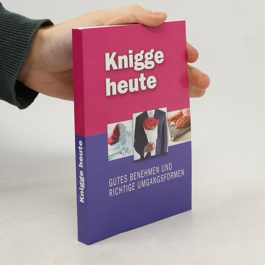 Silke Schneider-Flaig Knigge heute: Gutes benehmen und richtige umgangsformen